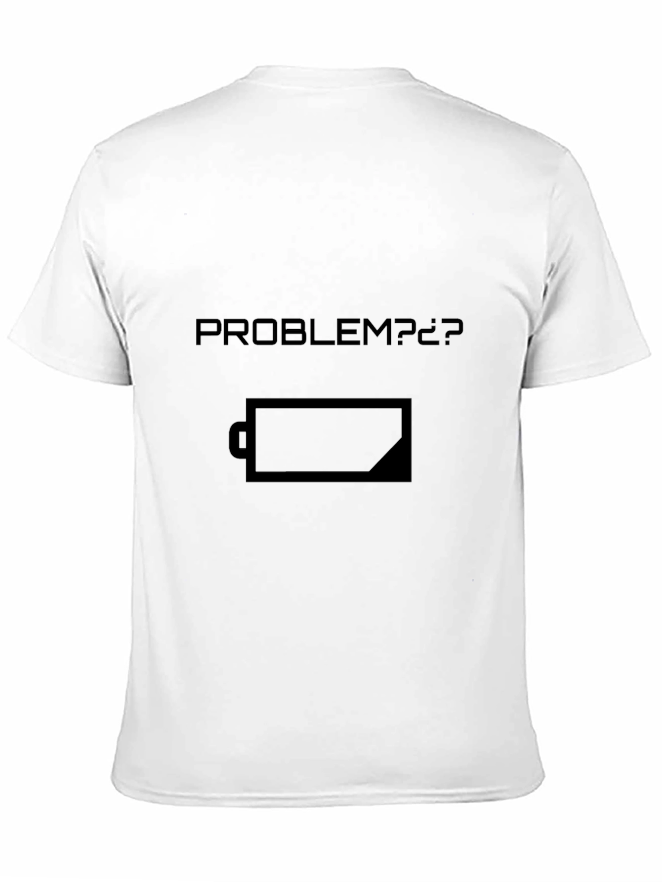 Low Battery Problem? T-Shirt - Dark Humor Tee