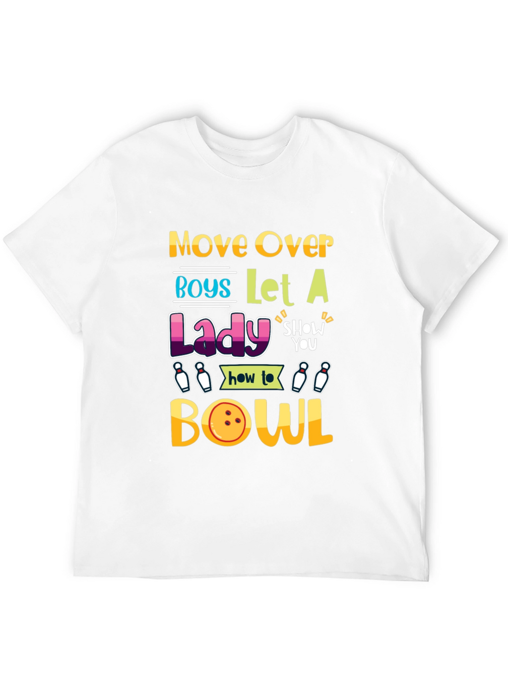 Move Over Boys Let a Lady Bowl T-Shirt