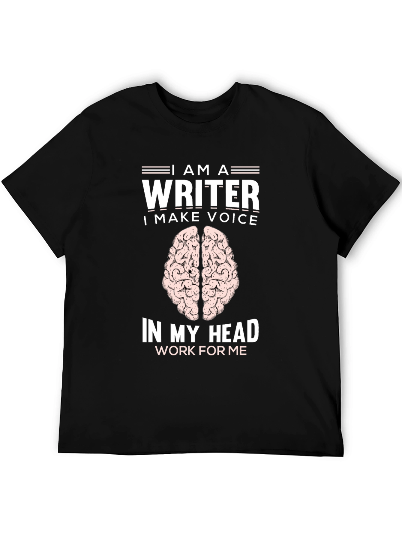 Writer Brain T-Shirt - I Make Voice in My Head Work For Me