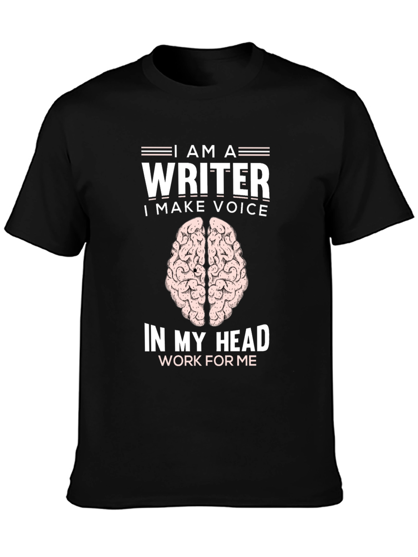 Writer Brain T-Shirt - I Make Voice in My Head Work For Me