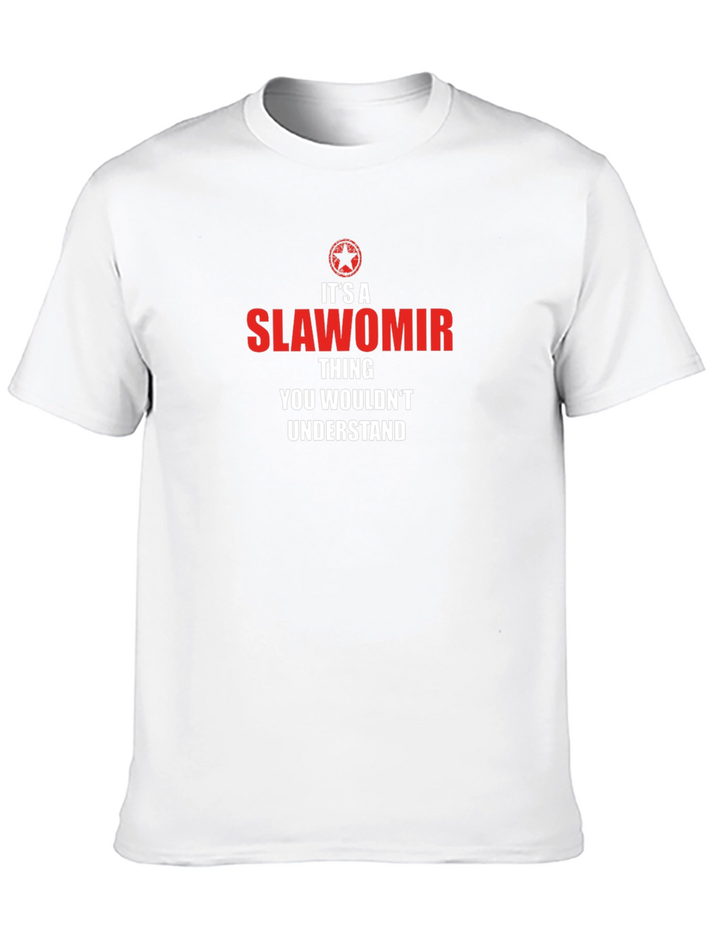 Slawomir Thing T-Shirt - You Wouldnt Understand!