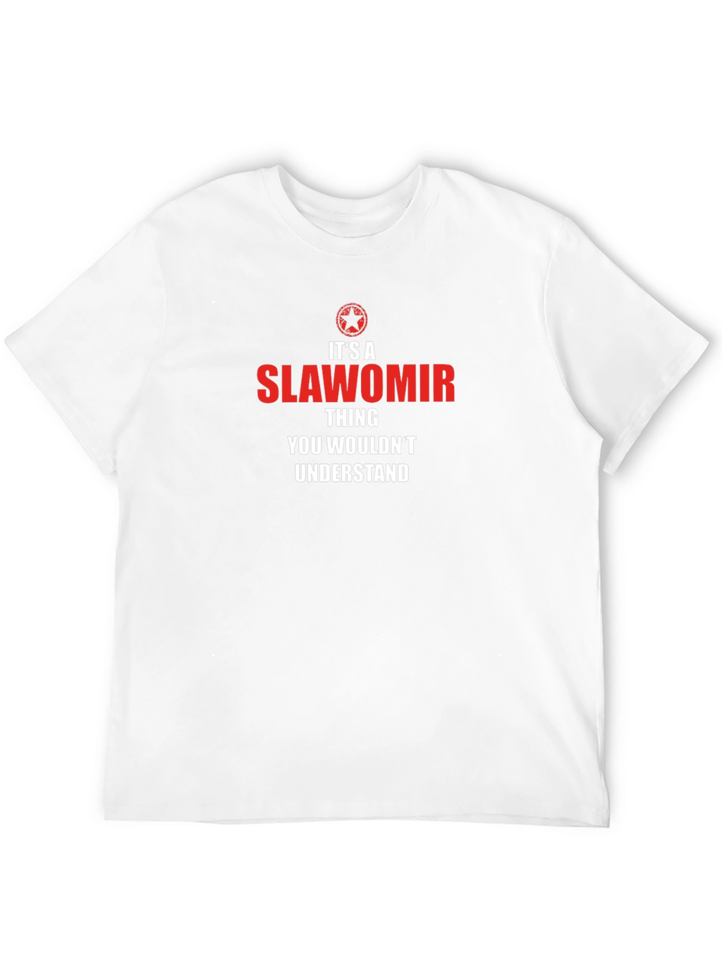 Slawomir Thing T-Shirt - You Wouldnt Understand!