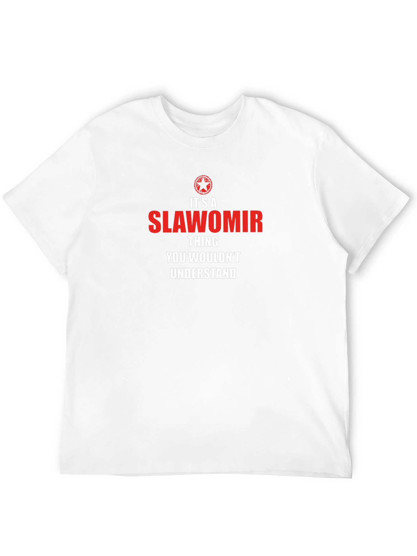 Slawomir Thing T-Shirt - You Wouldnt Understand!