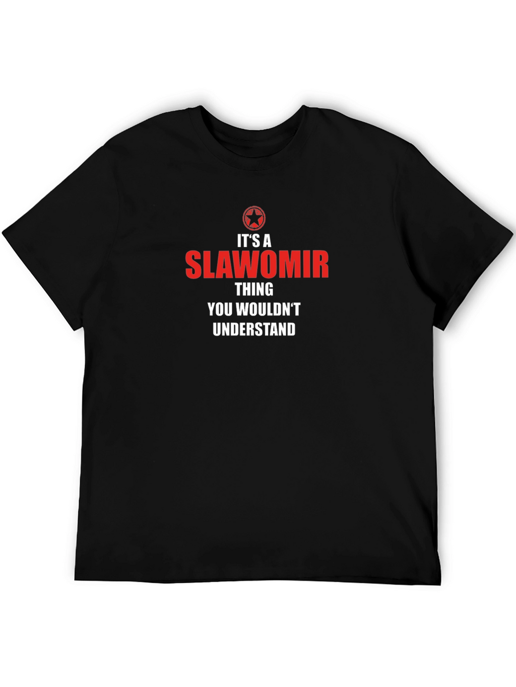 Slawomir Thing T-Shirt - You Wouldnt Understand!