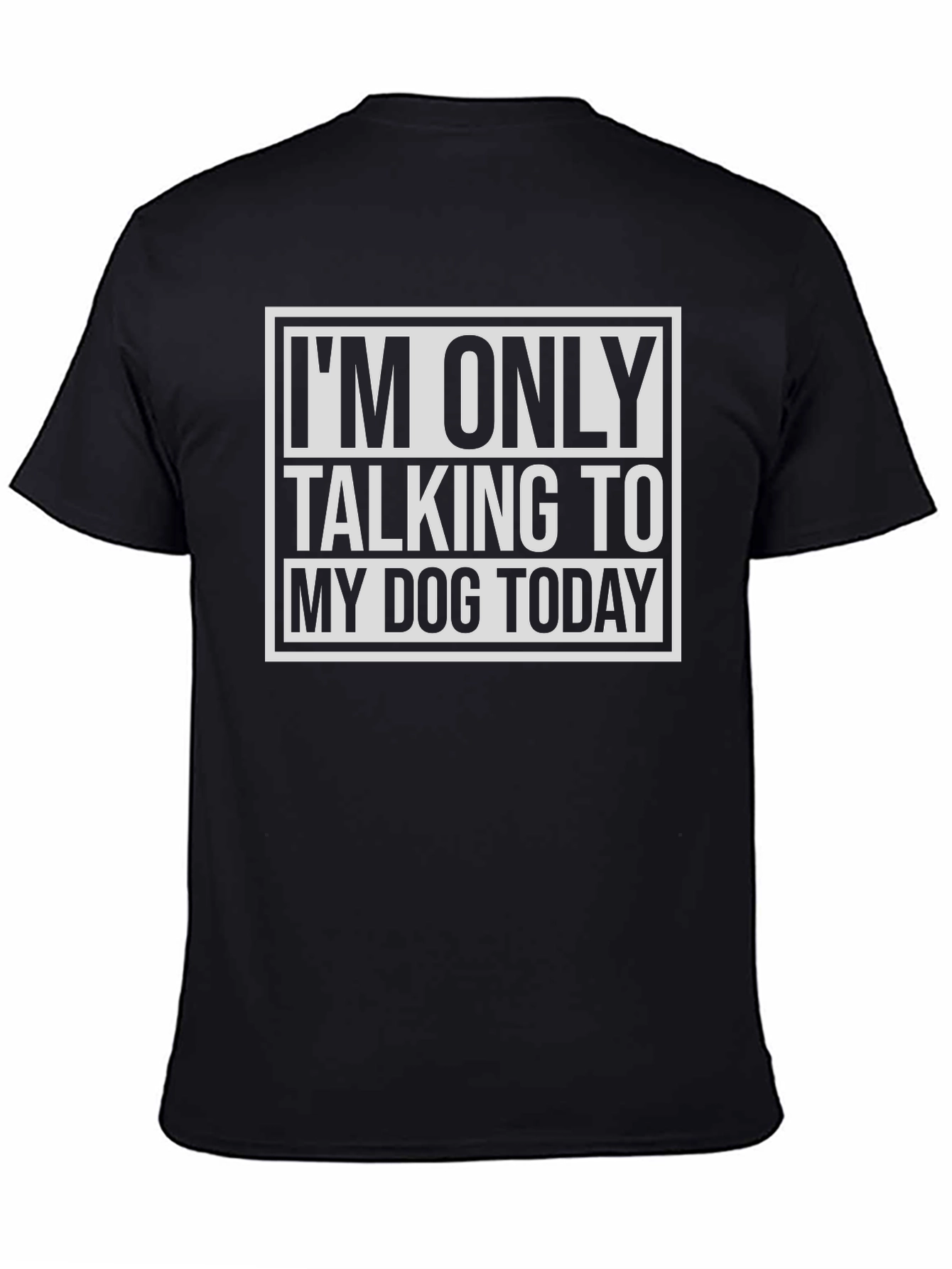 Dog Lover Tee: Im Only Talking to My Dog Today
