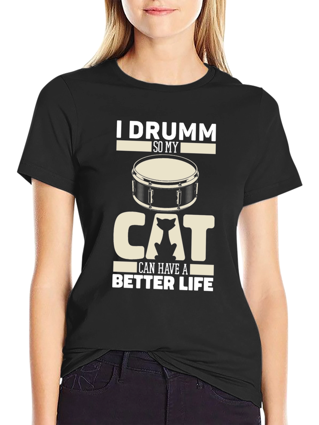 I Drumm So My Cat Can Have A Better Life Black T-Shirt