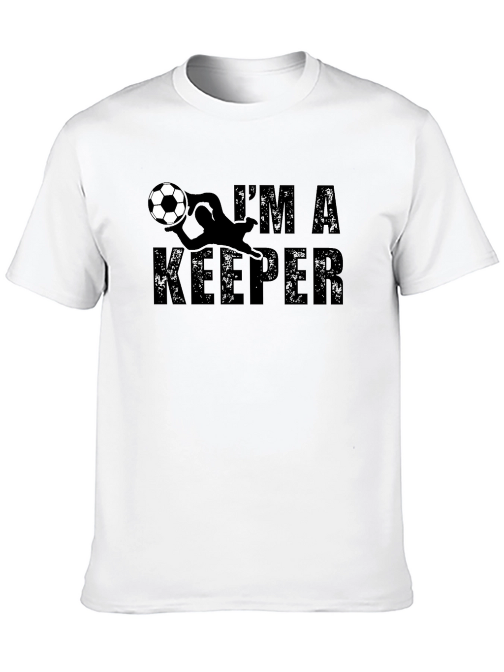 Im A Keeper T-Shirt - Soccer Goalie Tee