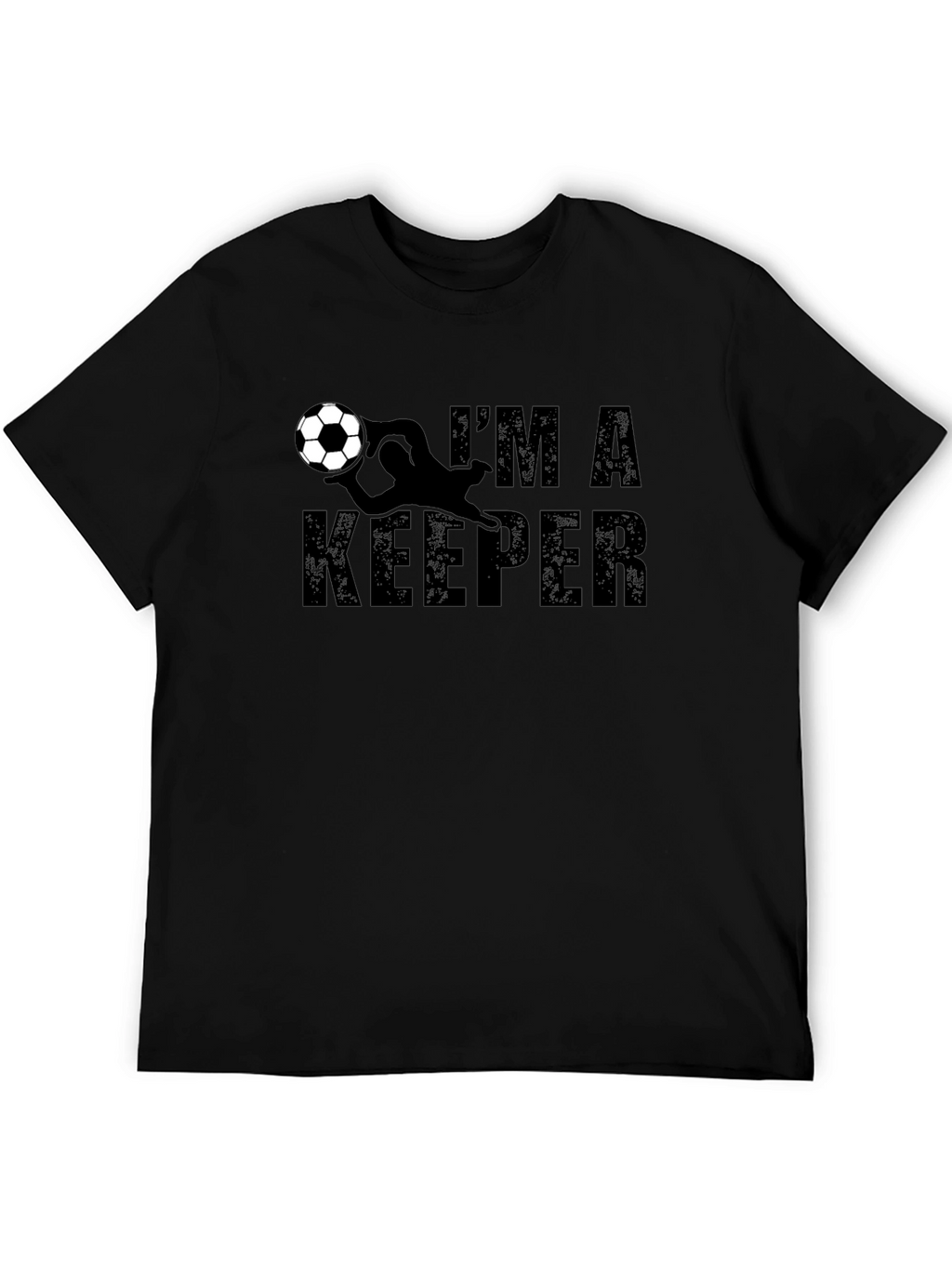Im A Keeper T-Shirt - Soccer Goalie Tee