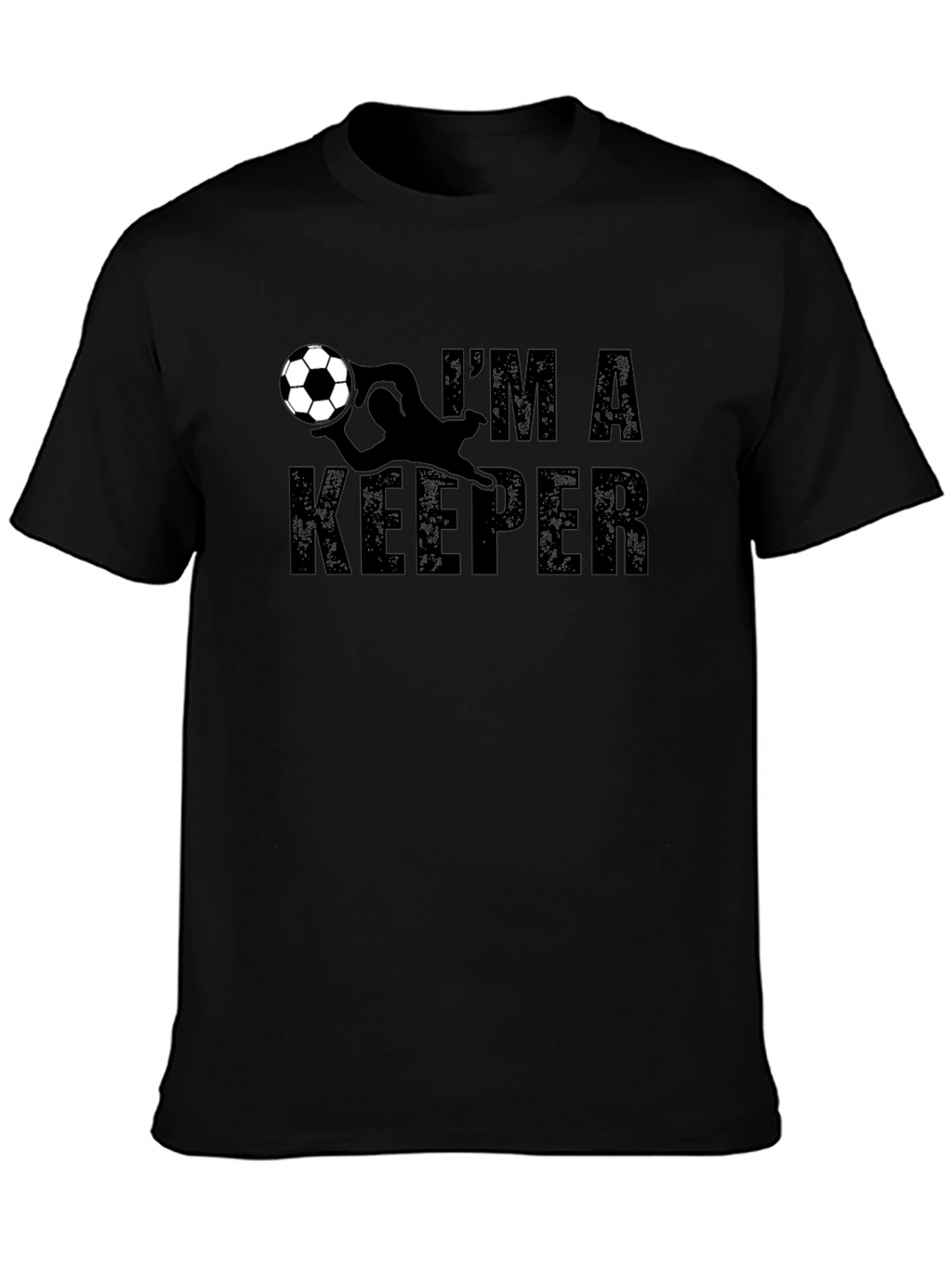 Im A Keeper T-Shirt - Soccer Goalie Tee