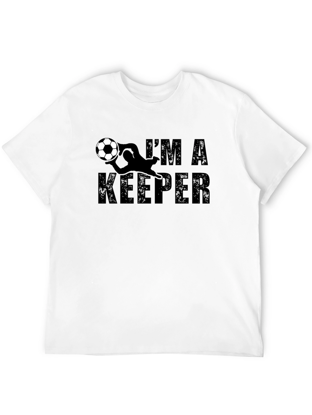 Im A Keeper T-Shirt - Soccer Goalie Tee