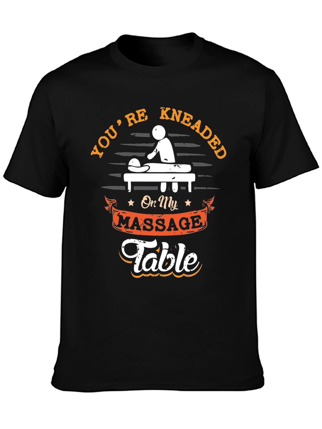 Youre Kneaded Massage Table Graphic T-Shirt