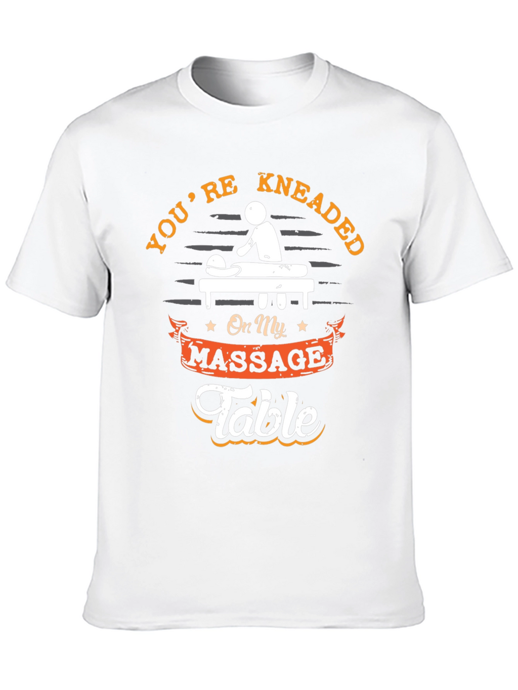 Youre Kneaded Massage Table Graphic T-Shirt