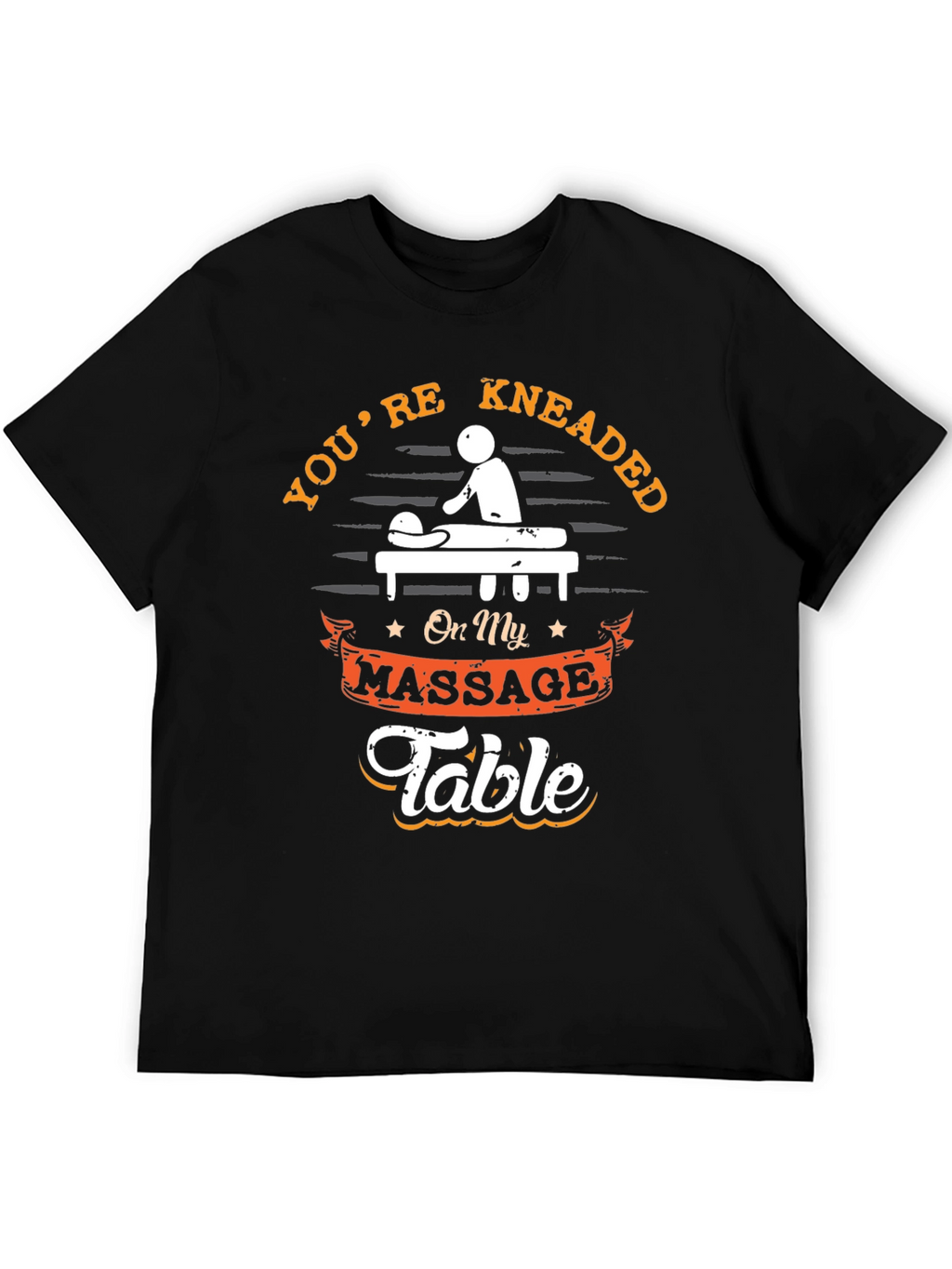 Youre Kneaded Massage Table Graphic T-Shirt