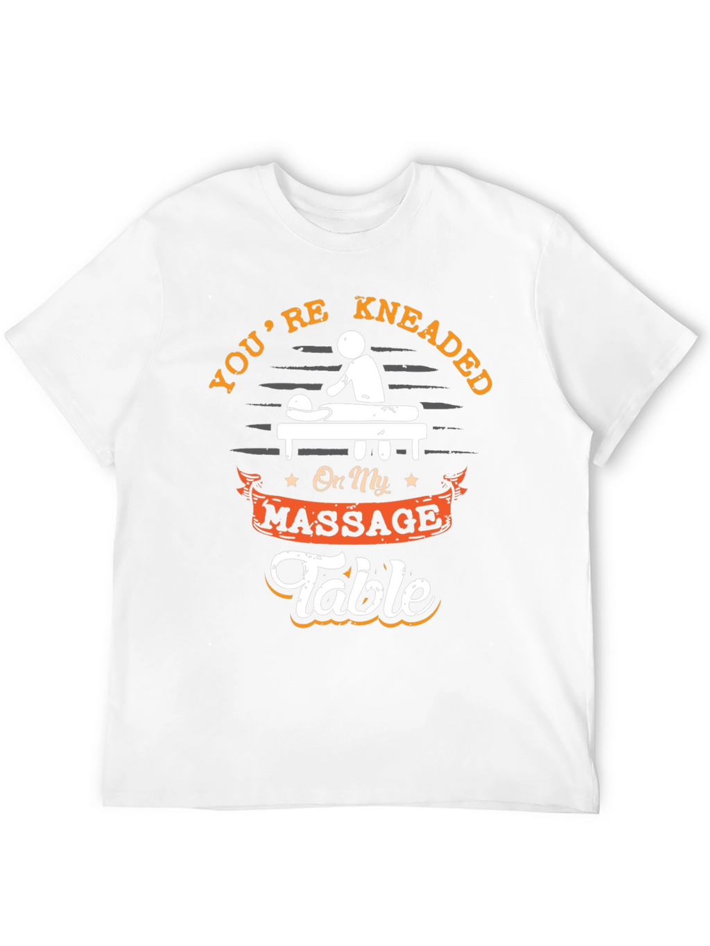 Youre Kneaded Massage Table Graphic T-Shirt