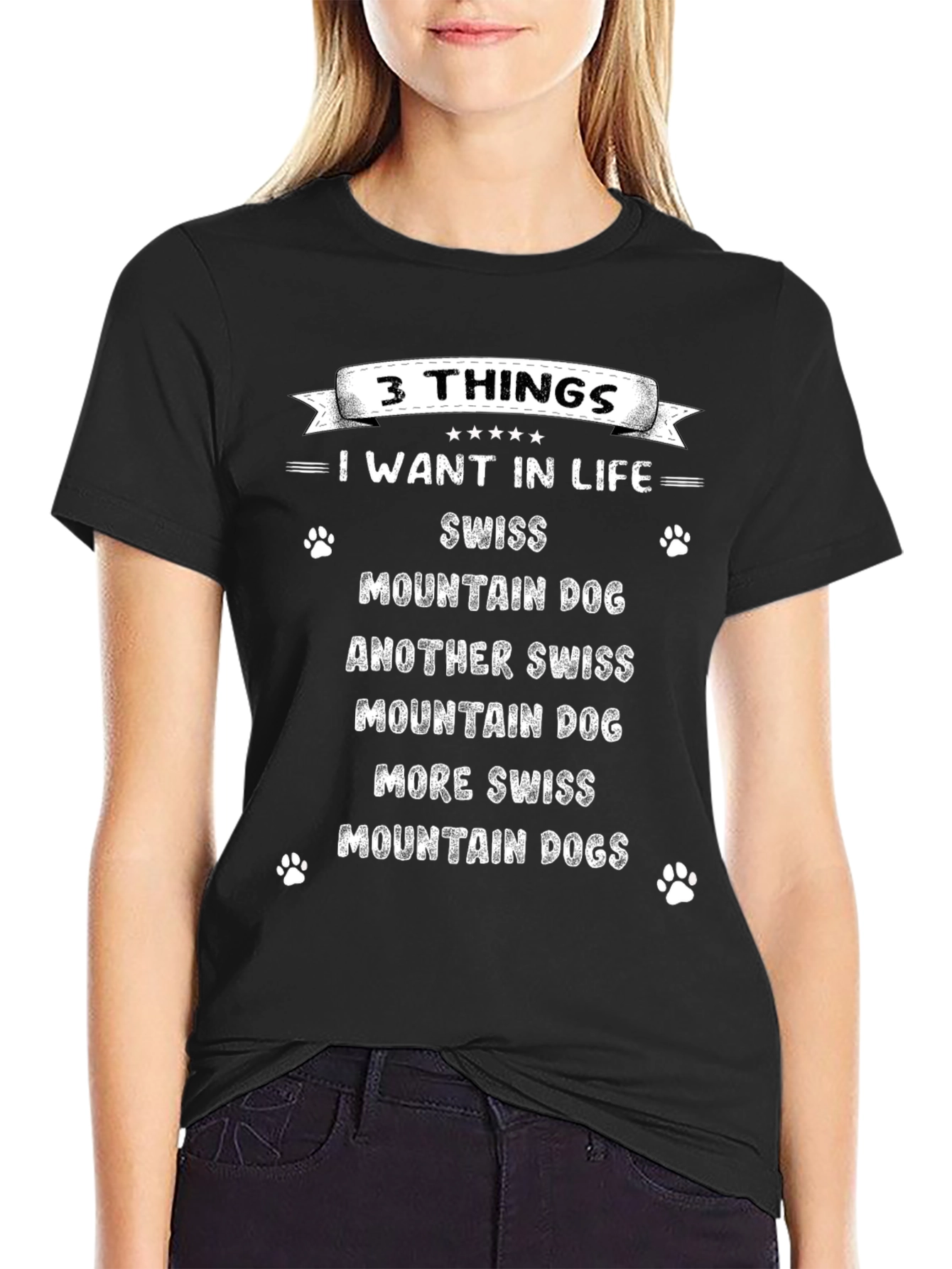 3 Things I Want In Life Swiss Mountain Dog T-Shirt