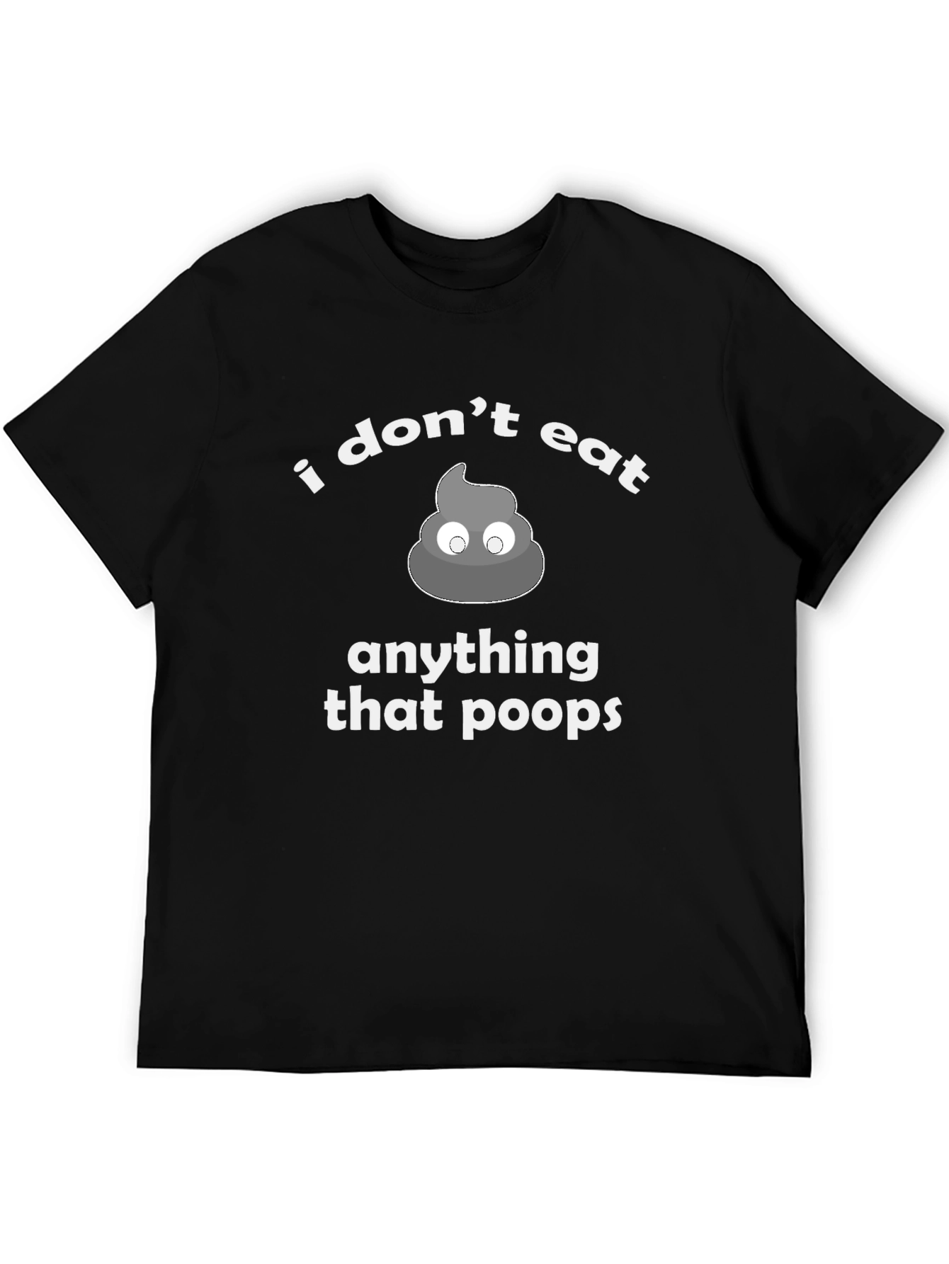 Funny Vegan T-Shirt - I dont eat anything that poops