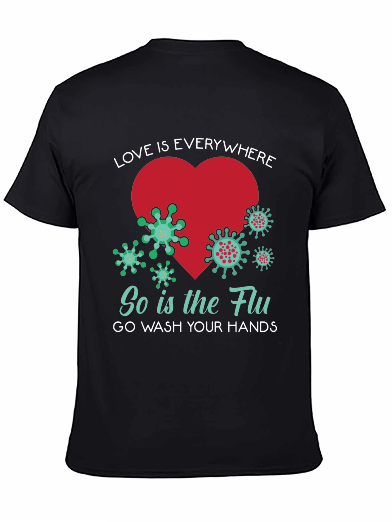 Love is Everywhere - Funny Wash Your Hands T-Shirt