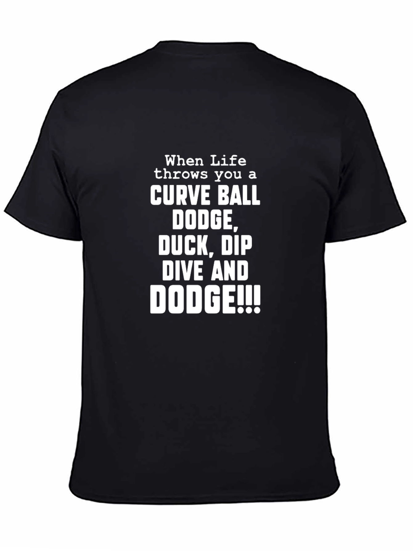 Life Throws Curveballs T-Shirt - Dodge and Dive!