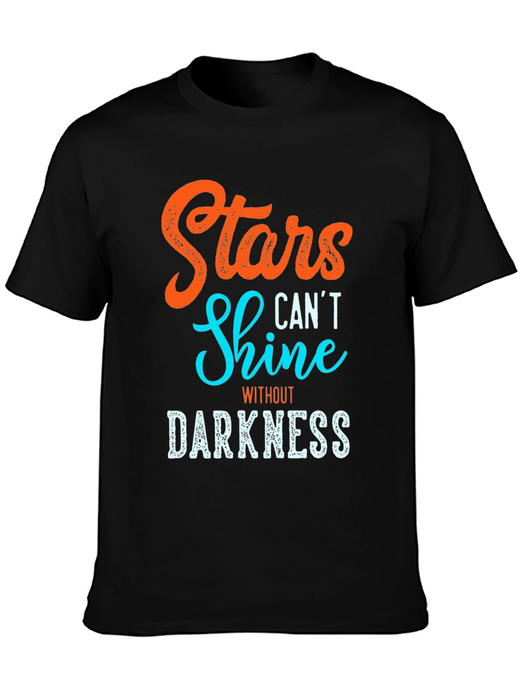 Stars Cant Shine T-Shirt - Inspirational Graphic Tee
