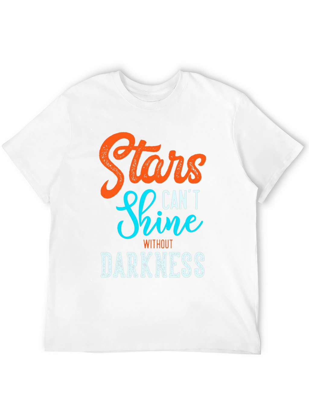 Stars Cant Shine T-Shirt - Inspirational Graphic Tee