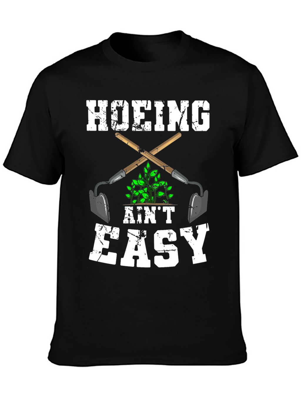 Hoeing Aint Easy Graphic T-Shirt