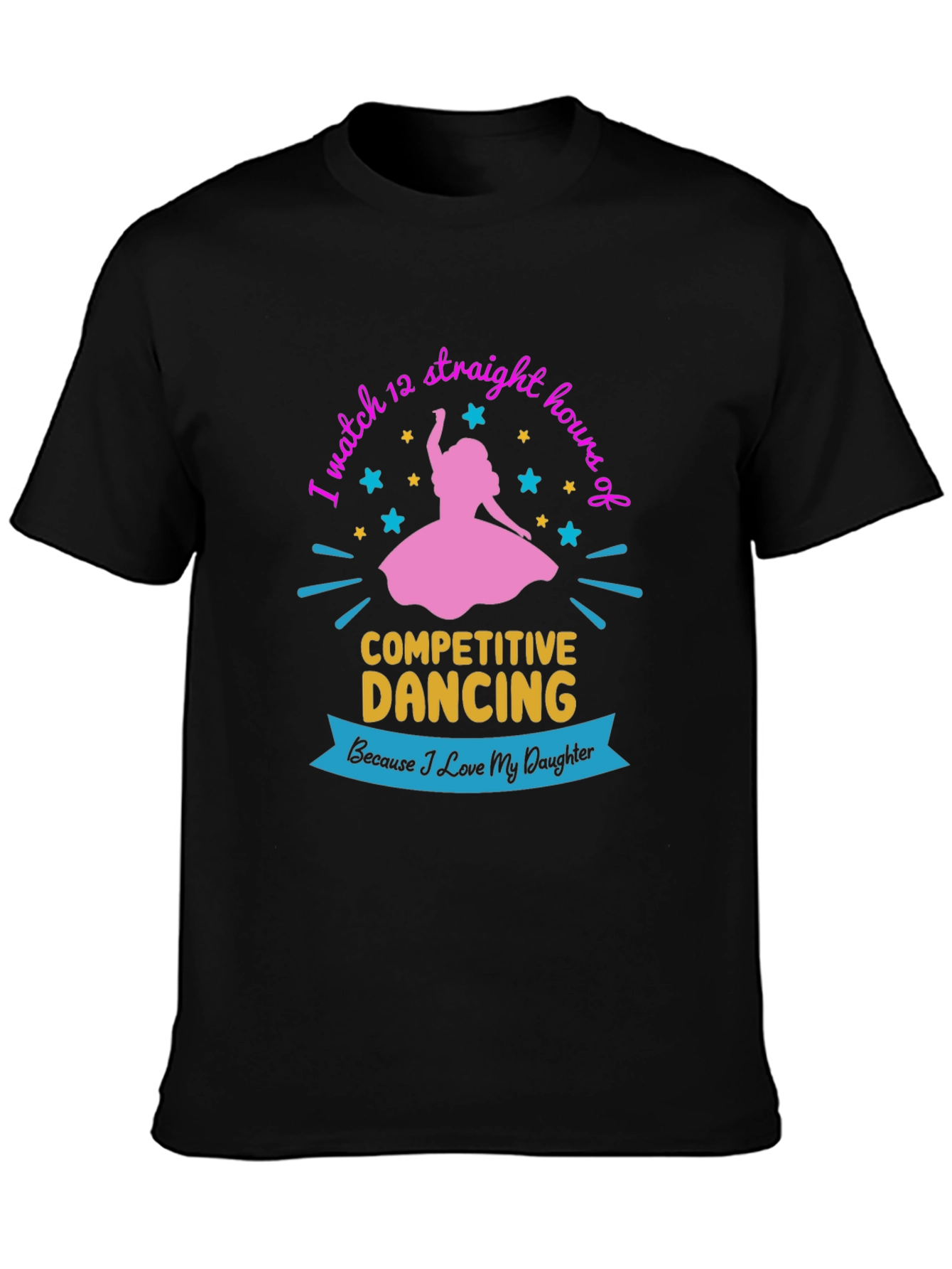 Competitive Dancing Fan T-Shirt: Love My Daughter