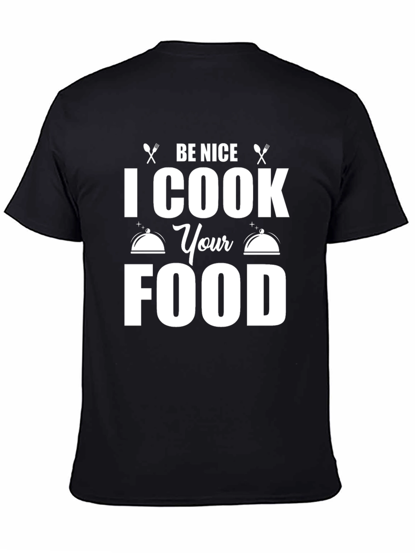 Be Nice I Cook Your Food T-Shirt Funny Chef Gift