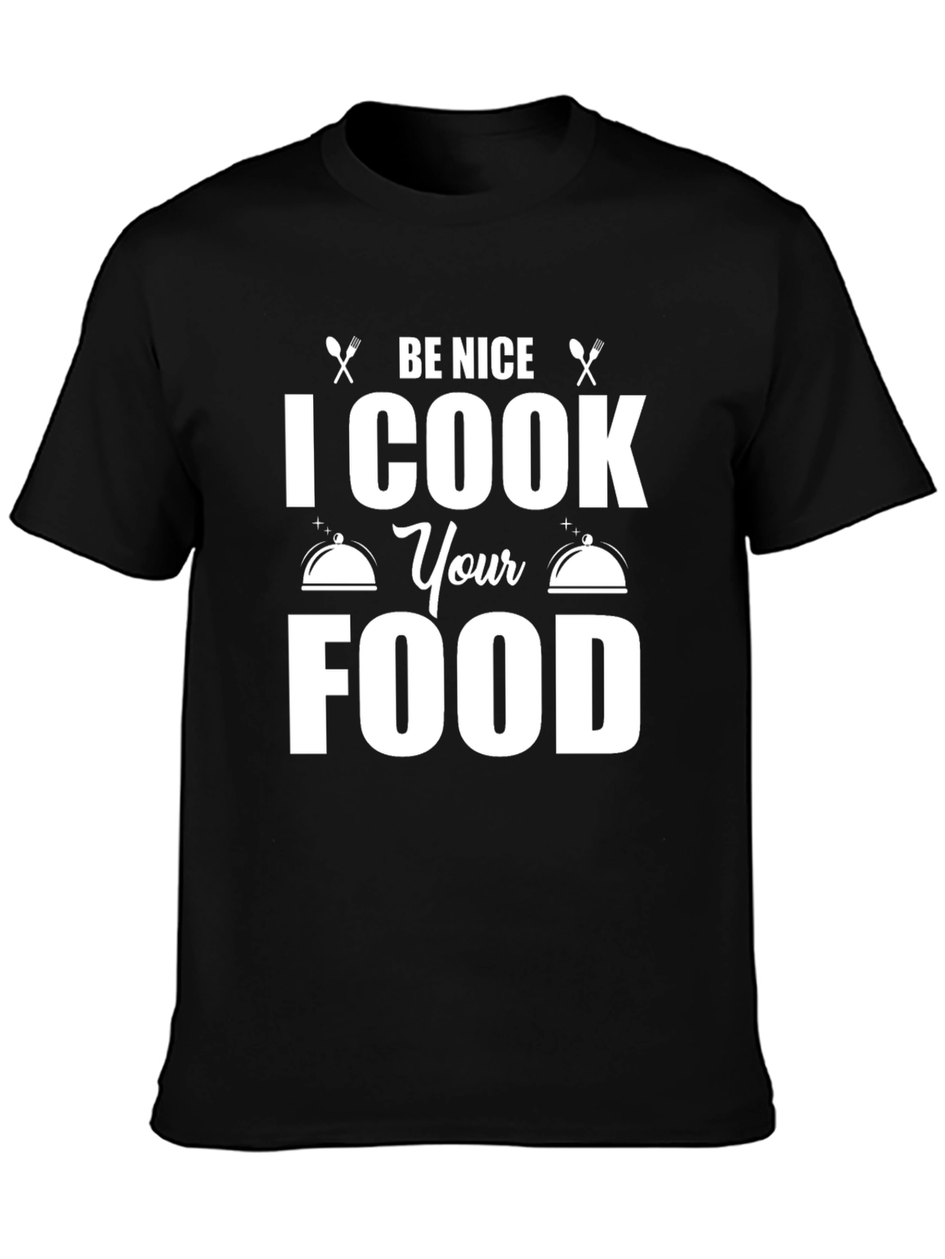Be Nice I Cook Your Food T-Shirt Funny Chef Gift