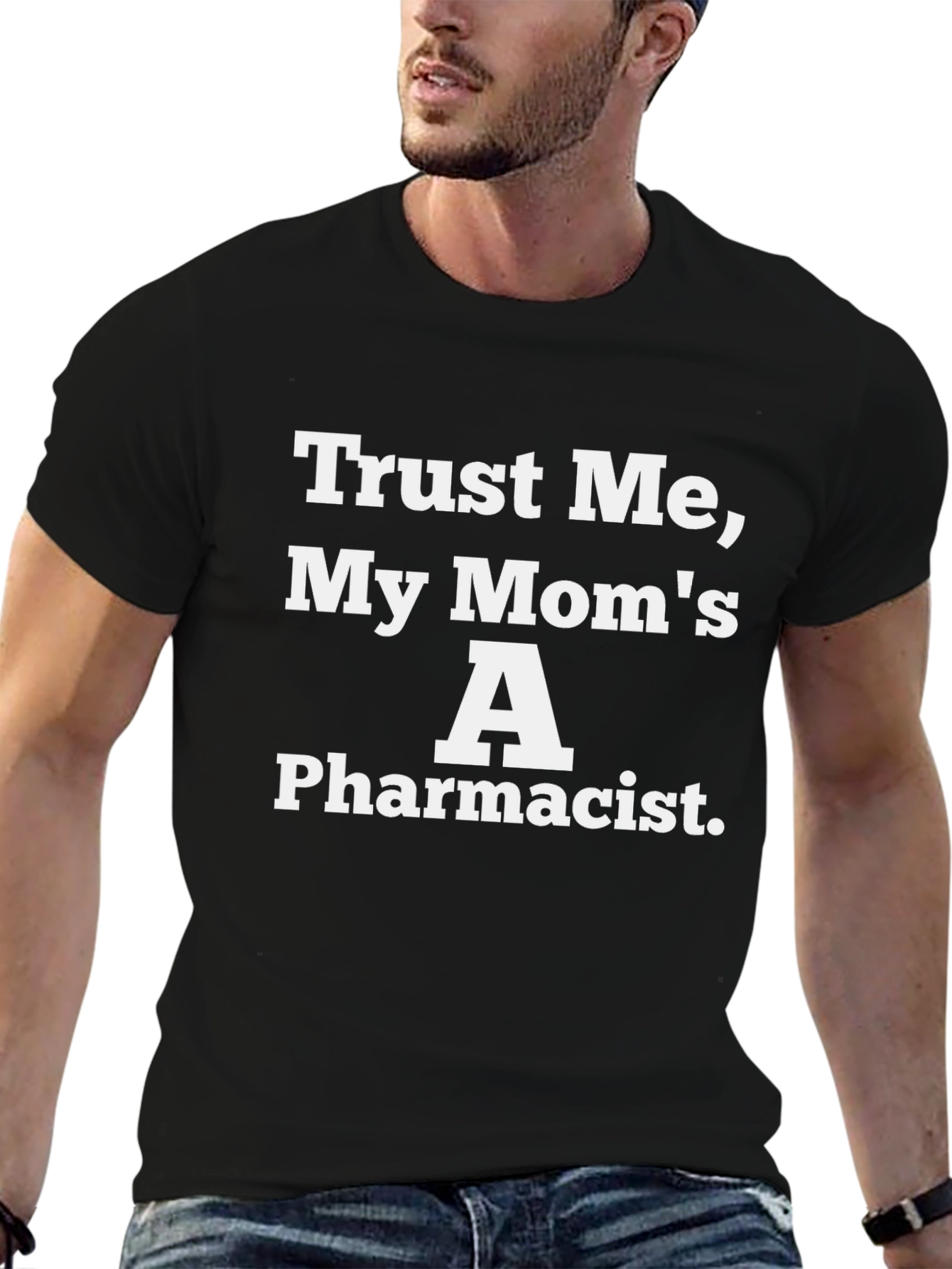 Trust Me My Moms A Pharmacist Black T-Shirt