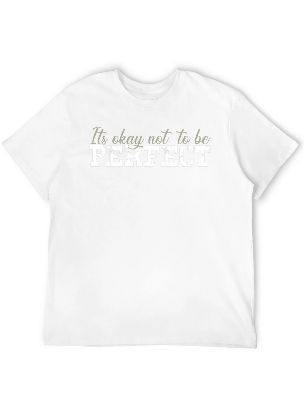 Its Okay Not To Be Perfect Graphic Tee