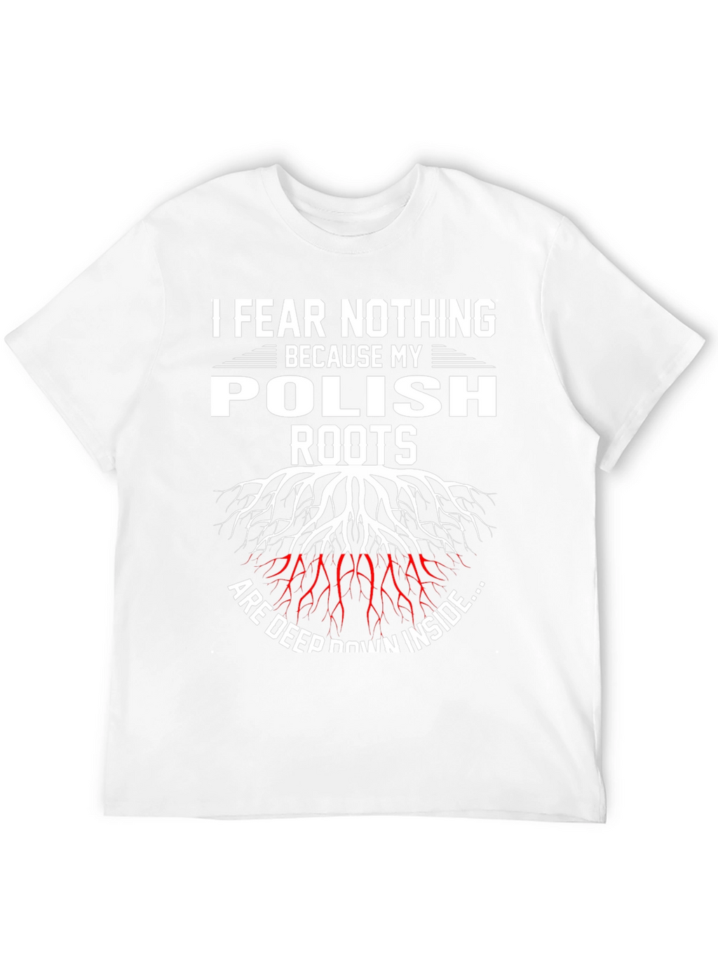 Fear Nothing Polish Roots T-Shirt
