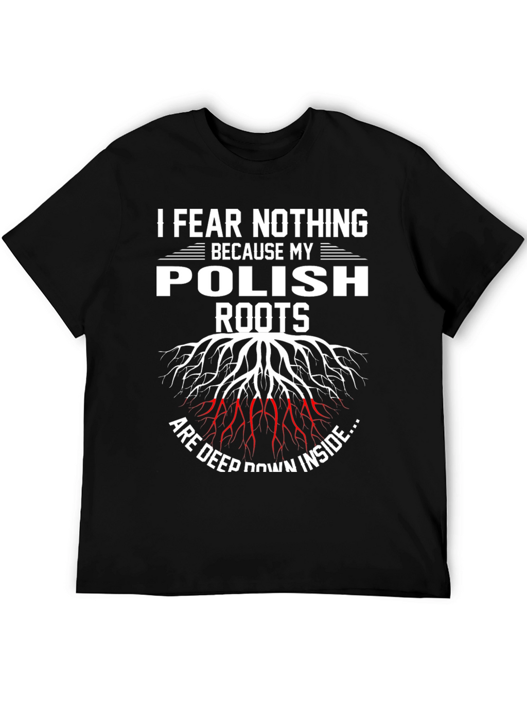 Fear Nothing Polish Roots T-Shirt