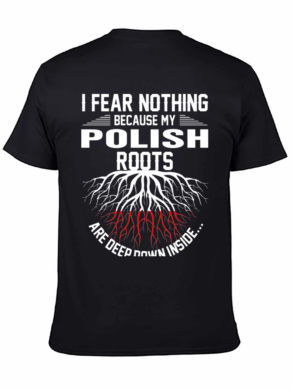 Fear Nothing Polish Roots T-Shirt