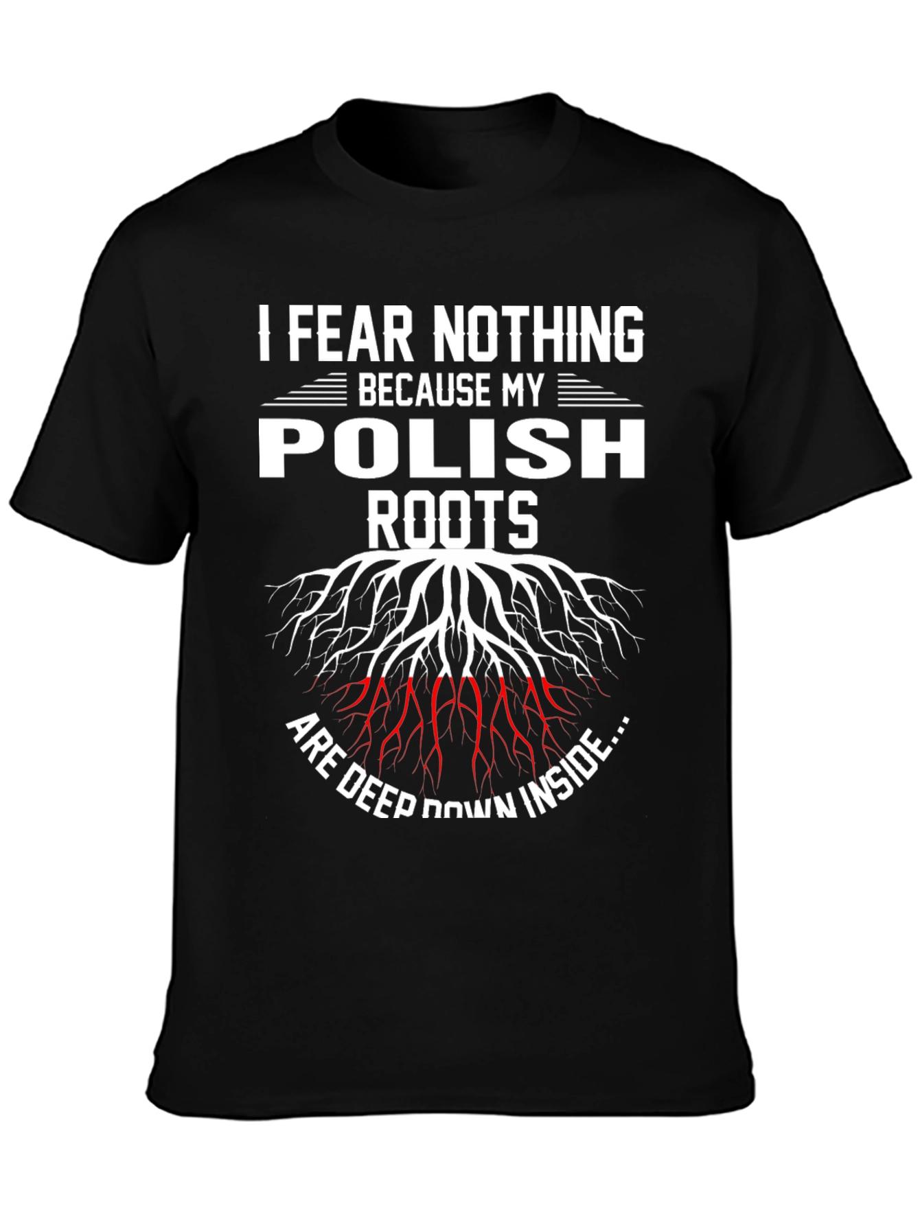 Fear Nothing Polish Roots T-Shirt