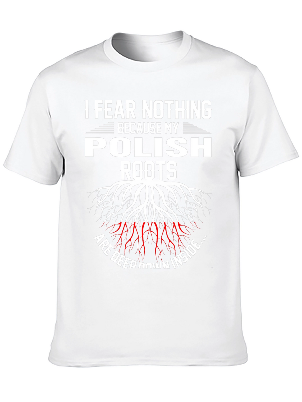 Fear Nothing Polish Roots T-Shirt