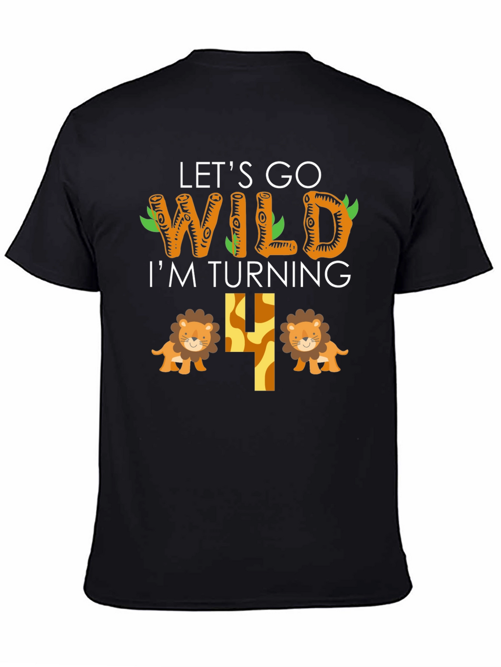 Lets Go Wild Birthday Shirt - Im Turning 4!