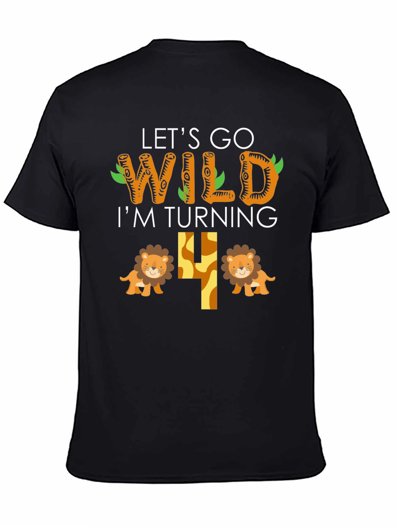 Lets Go Wild Birthday Shirt - Im Turning 4!