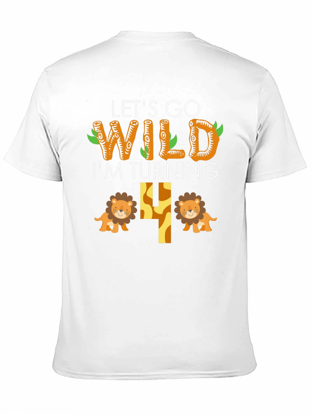 Lets Go Wild Birthday Shirt - Im Turning 4!