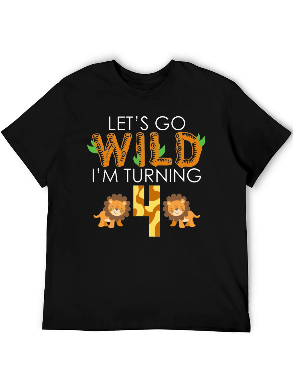 Lets Go Wild Birthday Shirt - Im Turning 4!