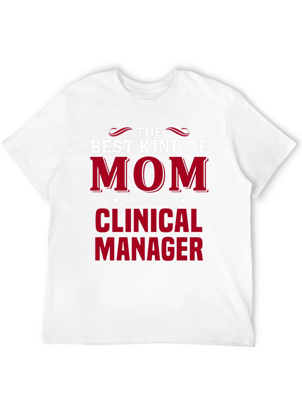 Best Kind of Mom Clinical Manager Graphic Tee