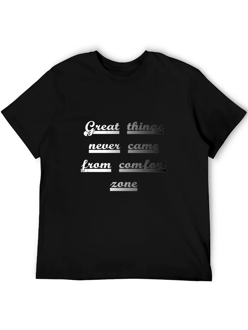 Inspirational Graphic Tee: Great Things Never Came...