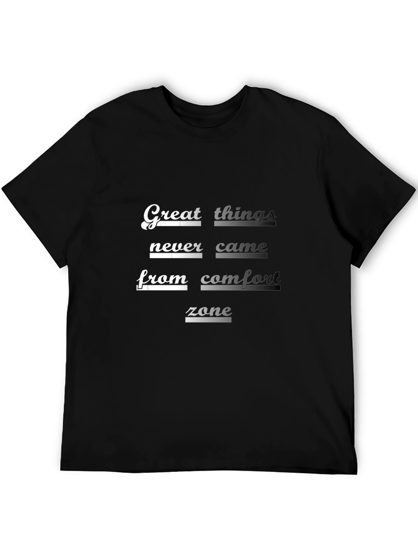 Inspirational Graphic Tee: Great Things Never Came...