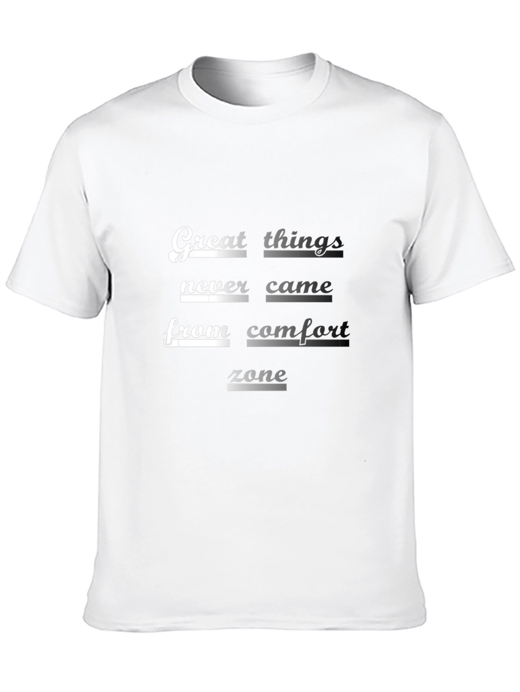 Inspirational Graphic Tee: Great Things Never Came...