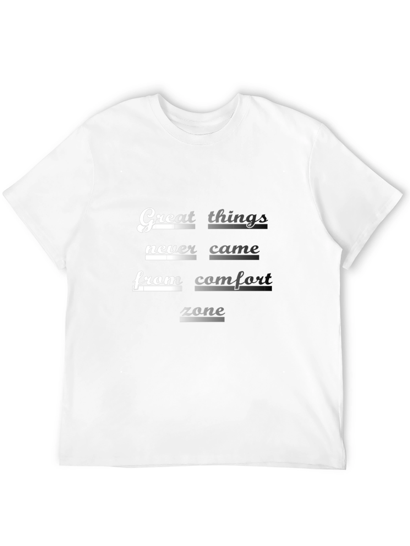 Inspirational Graphic Tee: Great Things Never Came...