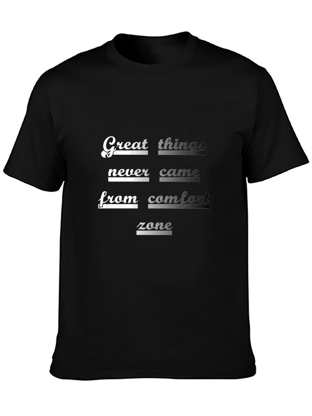 Inspirational Graphic Tee: Great Things Never Came...