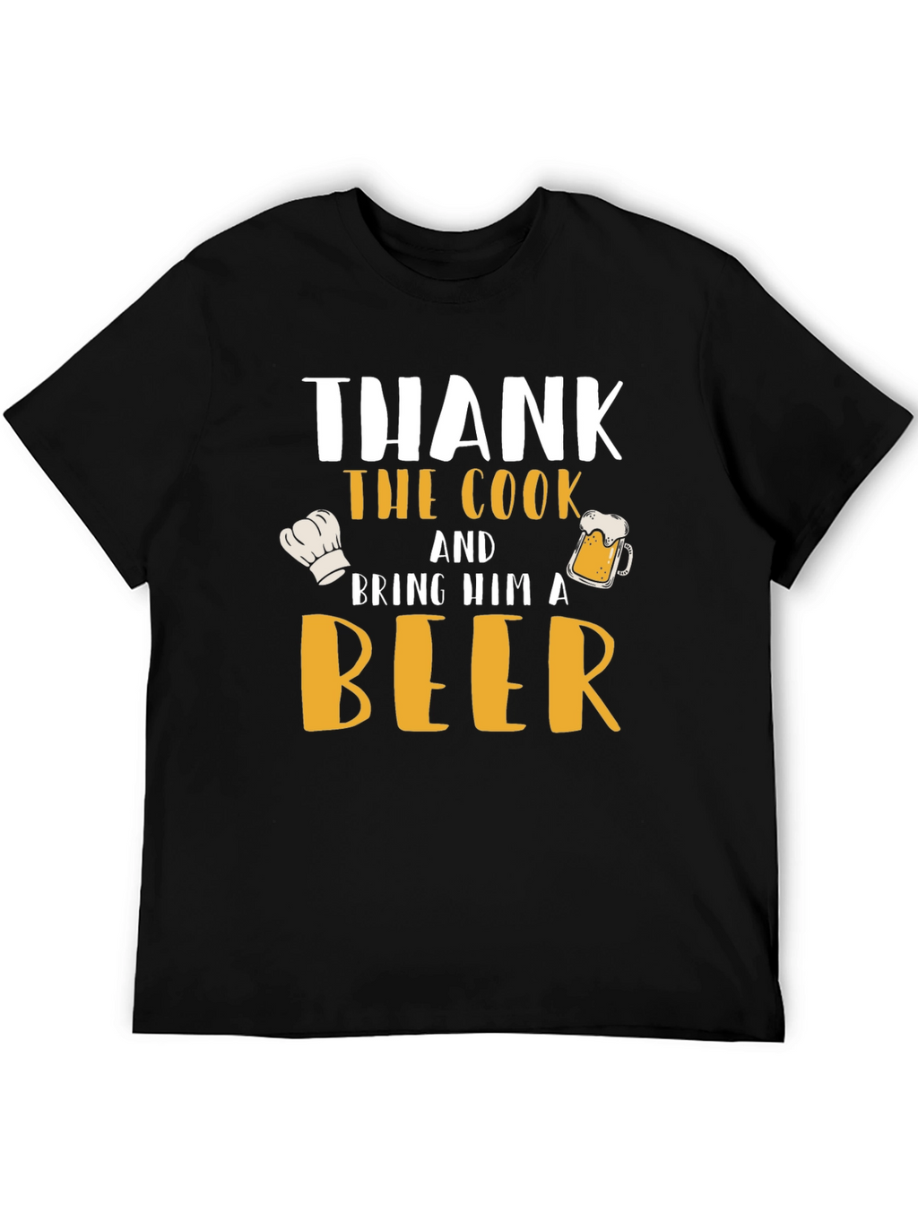 Thank the Cook and Bring Him a Beer T-Shirt
