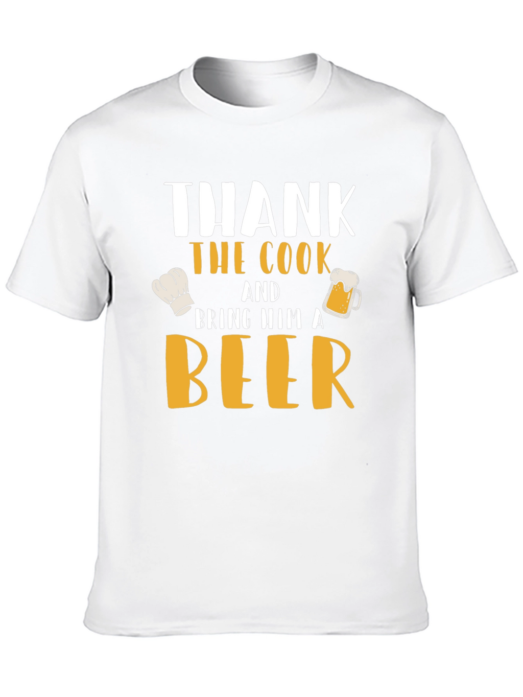 Thank the Cook and Bring Him a Beer T-Shirt