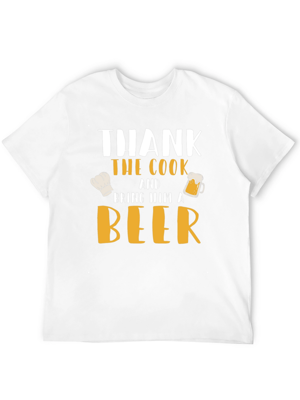 Thank the Cook and Bring Him a Beer T-Shirt