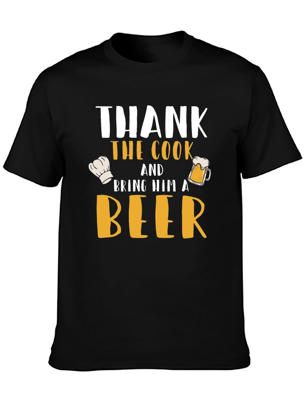 Thank the Cook and Bring Him a Beer T-Shirt