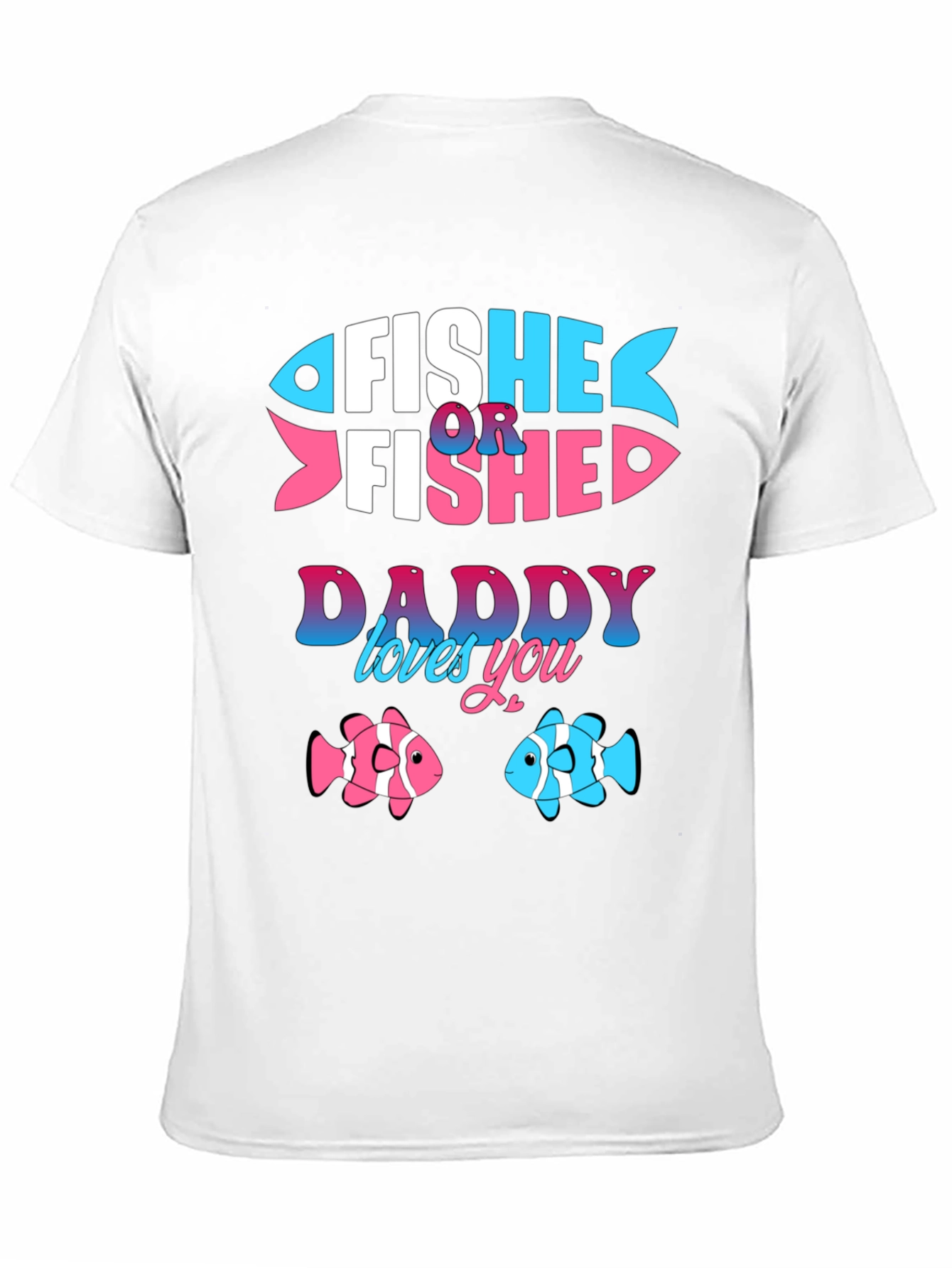 Fisher or Fished Daddy Loves You Gender Reveal T-Shirt